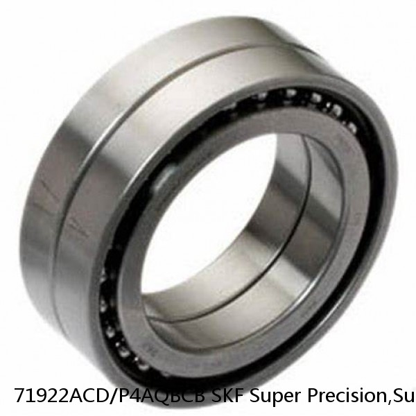 71922ACD/P4AQBCB SKF Super Precision,Super Precision Bearings,Super Precision Angular Contact,71900 Series,25 Degree Contact Angle